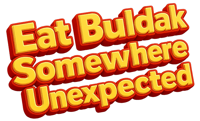 Eat Buldak Somewhere Unexpected